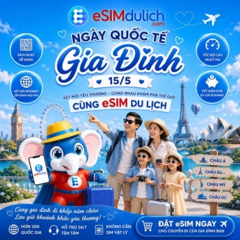 NGÀY QUỐC TẾ GIA ĐÌNH 15/5 – Cả Nhà Đi Đâu, eSIM Du Lịch Kết Nối Đến Đó
