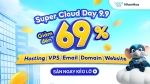 SUPER CLOUD DAY 9.9 - GIẢM ĐẾN 69%