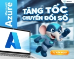TĂNG TỐC CHUYỂN ĐỔI SỐ CÙNG MICROSOFT AZURE